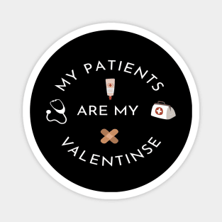 MY My Patients Are My Valentines - Nurse Valentine's Day gift quote Magnet